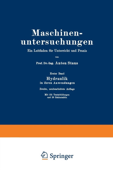 Maschinenuntersuchungen : Ein Leitfaden fur Unterricht und Praxis Erster Band Hydraulik in ihren Anwendungen by Anton Staus - Paperback
