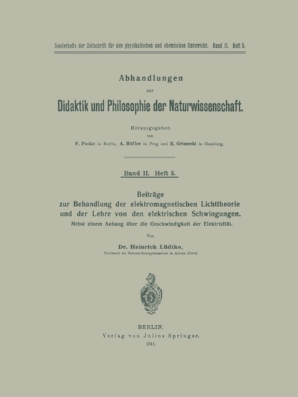 Beitrage zur Behandlung der elektromagnetischen Lichttheorie und der Lehre von den elektrischen Schwingungen : Nebst einem Anhang uber die Geschwindigkeit der Elektrizitat : 5 by Heinrich Ludtke - Paperback