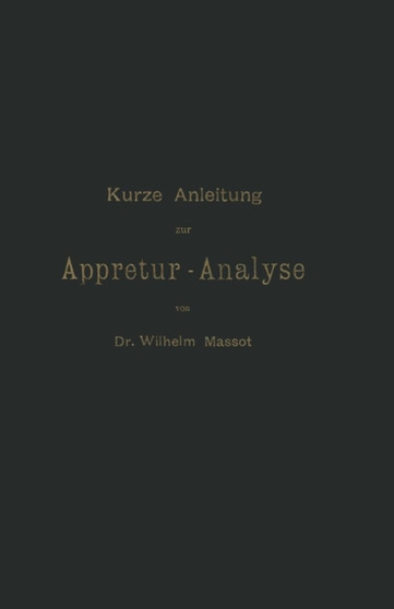 Kurze Anleitung zur Appretur-Analyse by Wilhelm Massot - Paperback