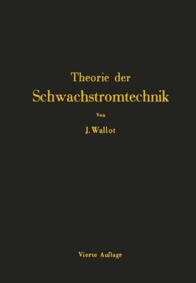 Einfuhrung in die Theorie der Schwachstromtechnik by Julius Wallot - Paperback