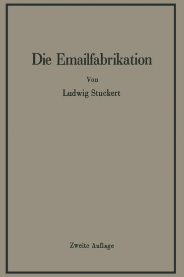 Die Emailfabrikation Ein Lehr- und Handbuch fur die Emailindustrie by Ludwig Stuckert - Paperback