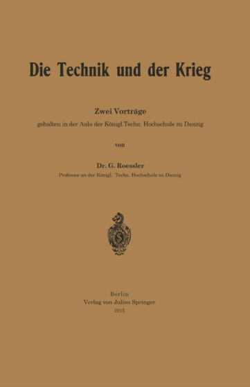 Die Technik und der Krieg : Zwei Vortrage by G. Roessler - Paperback