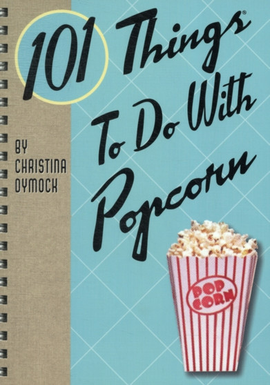 101 Things to Do with Popcorn