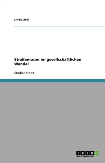 Strassenraum im gesellschaftlichen Wandel by Linda Liebl - Paperback