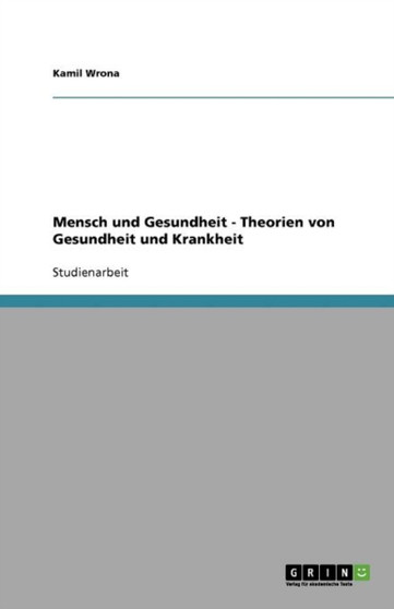 Mensch und Gesundheit - Theorien von Gesundheit und Krankheit by Kamil Wrona - Paperback