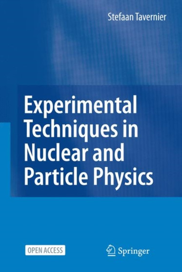 Experimental Techniques in Nuclear and Particle Physics by Stefaan Tavernier - Hardback