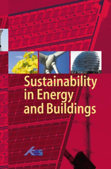 Sustainability in Energy and Buildings : Proceedings of the International Conference in Sustainability in Energy and Buildings (SEB'09) by Robert J. Howlett - Hardback