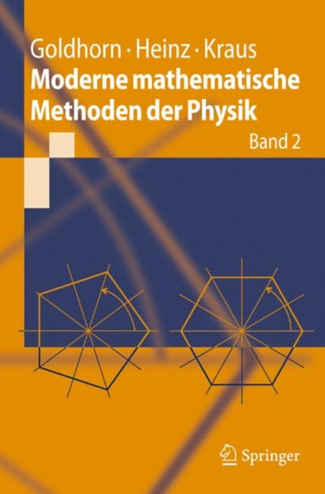 Moderne mathematische Methoden der Physik : Band 2: Operator- und Spektraltheorie - Gruppen und Darstellungen by Karl-Heinz Goldhorn - Paperback
