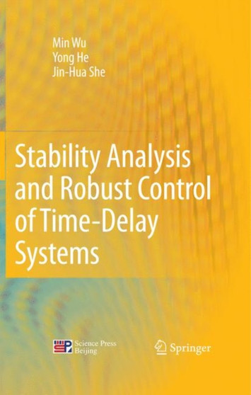 Stability Analysis and Robust Control of Time-Delay Systems by Min Wu - Hardback