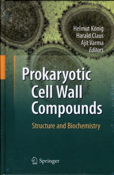 Prokaryotic Cell Wall Compounds : Structure and Biochemistry by Helmut Koenig - Hardback