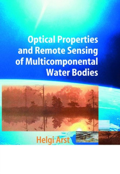 Optical Properties and Remote Sensing of Multicomponental Water Bodies by Helgi Arst - Paperback