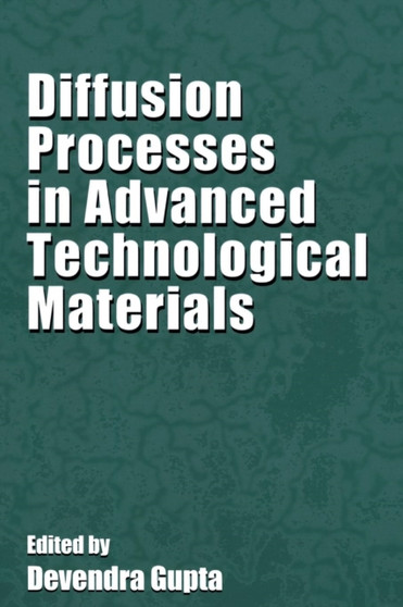 Diffusion Processes in Advanced Technological Materials by Devendra Gupta - Paperback
