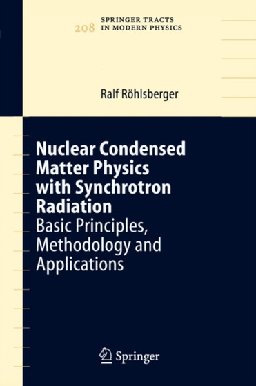 Nuclear Condensed Matter Physics with Synchrotron Radiation : Basic Principles, Methodology and Applications : 208 by Ralf Rohlsberger - Paperback