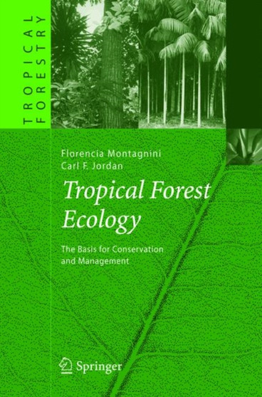 Tropical Forest Ecology : The Basis for Conservation and Management by Florencia Montagnini - Paperback