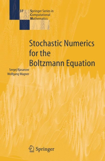 Stochastic Numerics for the Boltzmann Equation : 37 by Sergej Rjasanow - Paperback