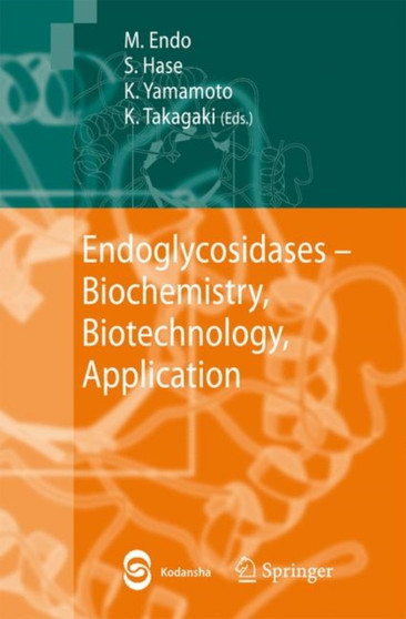 Endoglycosidases : Biochemistry, Biotechnology, Application by Masahiko Endo - Paperback