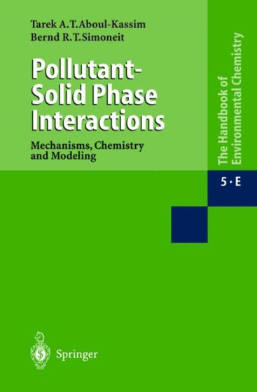 Pollutant-Solid Phase Interactions Mechanisms, Chemistry and Modeling : 5 / 5E by Tarek A. Kassim - Paperback