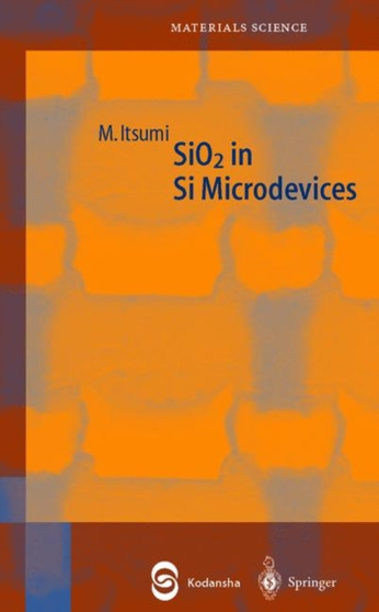 SiO2 in Si Microdevices : 56 by Manabu Itsumi - Paperback