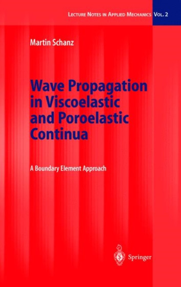 Wave Propagation in Viscoelastic and Poroelastic Continua : A Boundary Element Approach : 2 by Martin Schanz - Paperback
