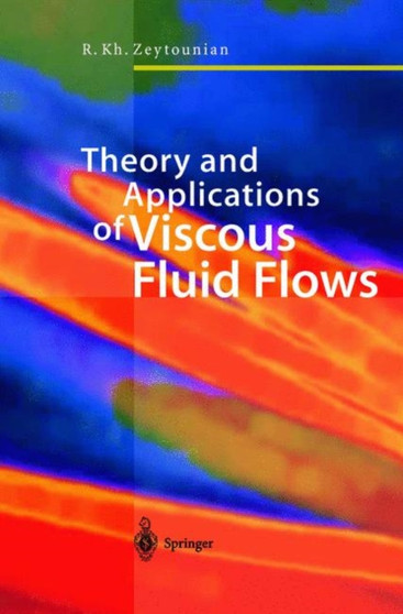 Theory and Applications of Viscous Fluid Flows by Radyadour Kh. Zeytounian - Paperback