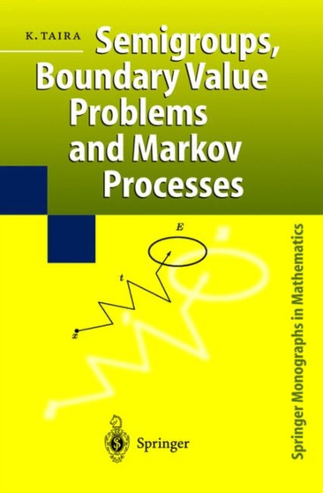 Semigroups, Boundary Value Problems and Markov Processes by Kazuaki Taira - Paperback