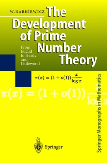 The Development of Prime Number Theory : From Euclid to Hardy and Littlewood by Wladyslaw Narkiewicz - Paperback