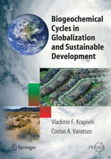 Biogeochemical Cycles in Globalization and Sustainable Development by Vladimir F. Krapivin - Paperback