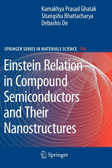Einstein Relation in Compound Semiconductors and Their Nanostructures : 116 by Kamakhya Prasad Ghatak - Paperback