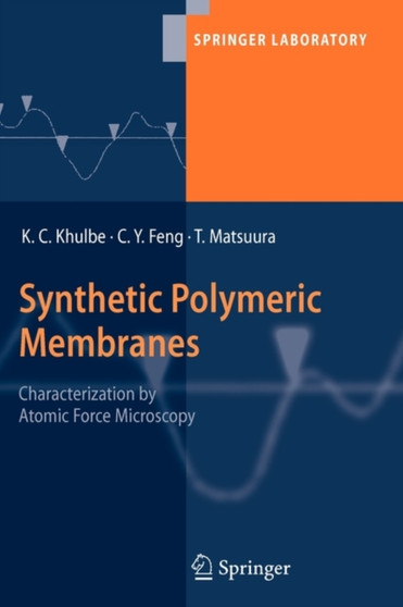 Synthetic Polymeric Membranes : Characterization by Atomic Force Microscopy by K.C. Khulbe - Paperback