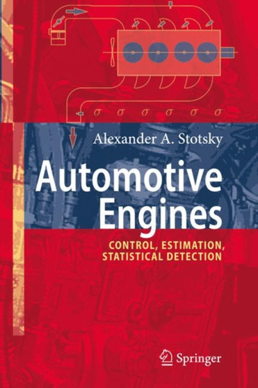 Automotive Engines : Control, Estimation, Statistical Detection by Alexander A. Stotsky - Paperback