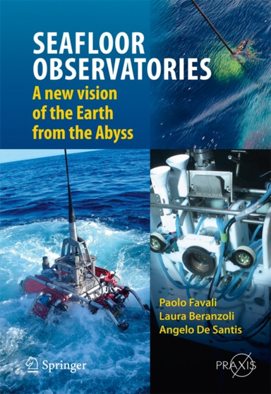 SEAFLOOR OBSERVATORIES : A New Vision of the Earth from the Abyss by Paolo Favali - Hardback