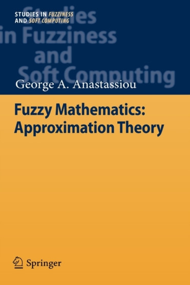 Fuzzy Mathematics: Approximation Theory : 251 by George A. Anastassiou - Hardback