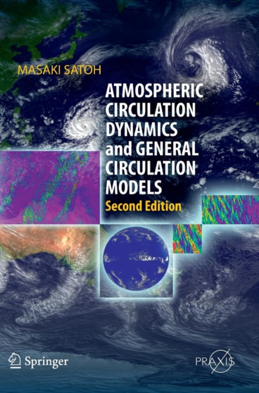 Atmospheric Circulation Dynamics and General Circulation Models by Masaki Satoh - Hardback