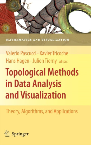 Topological Methods in Data Analysis and Visualization : Theory, Algorithms, and Applications by Valerio Pascucci - Hardback