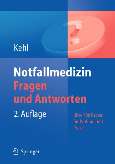 Notfallmedizin. Fragen und Antworten : Uber 700 Fakten fur Prufung und Praxis by Franz Kehl - Paperback