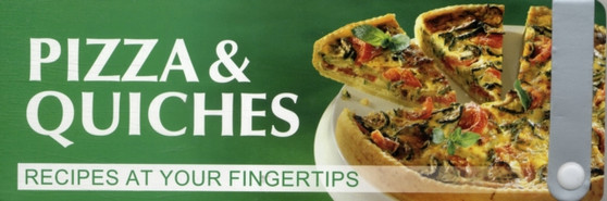 Recipes at Your Fingertips : Pizza & Quiche