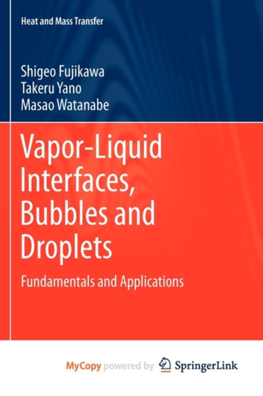 Vapor-Liquid Interfaces, Bubbles and Droplets : Fundamentals and Applications by Shigeo Fujikawa - Paperback