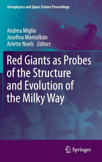 Red Giants as Probes of the Structure and Evolution of the Milky Way by Andrea Miglio - Hardback