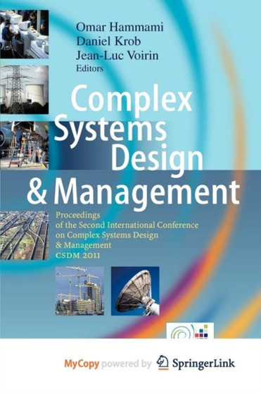 Complex Systems Design & Management : Proceedings of the Second International Conference on Complex Systems Design & Management CSDM 2011 by Omar Hammami - Paperback