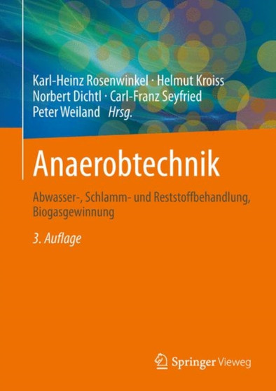 Anaerobtechnik : Abwasser-, Schlamm- und Reststoffbehandlung, Biogasgewinnung by Karl-Heinz Rosenwinkel - Hardback