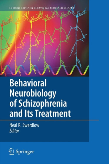 Behavioral Neurobiology of Schizophrenia and Its Treatment : 4 by Neal R. Swerdlow - Paperback