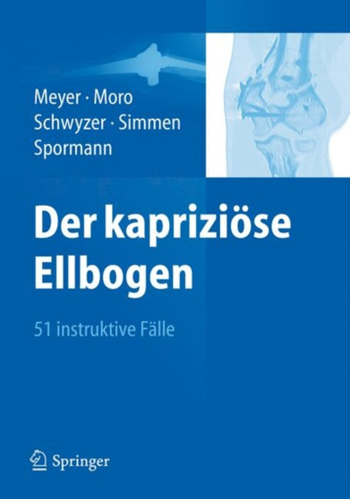 Der kapriziose Ellbogen : 51 instruktive Falle by Rainer-Peter Meyer - Hardback