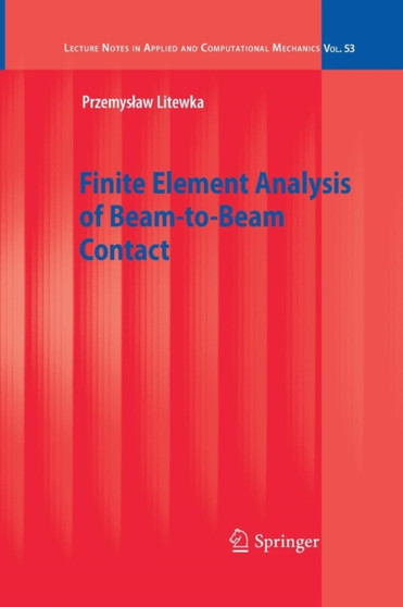 Finite Element Analysis of Beam-to-Beam Contact : 53 by Przemyslaw Litewka - Paperback