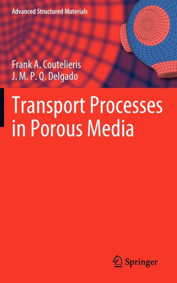 Transport Processes in Porous Media : 20 by Frank A. Coutelieris - Hardback