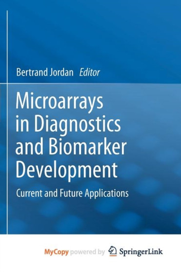 Microarrays in Diagnostics and Biomarker Development : Current and Future Applications by Bertrand Jordan - Paperback