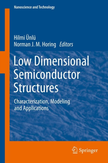 Low Dimensional Semiconductor Structures : Characterization, Modeling and Applications by Hilmi UEnlu - Hardback