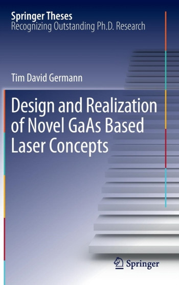 Design and Realization of Novel GaAs Based Laser Concepts by Tim David Germann - Hardback