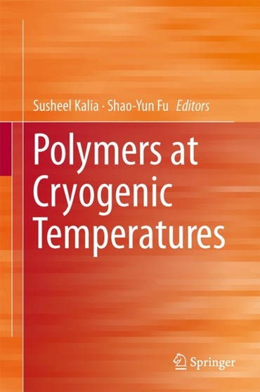 Polymers at Cryogenic Temperatures by Susheel Kalia - Hardback