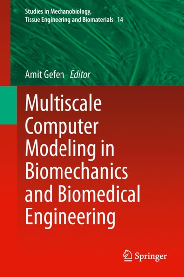 Multiscale Computer Modeling in Biomechanics and Biomedical Engineering : 14 by Amit Gefen - Hardback