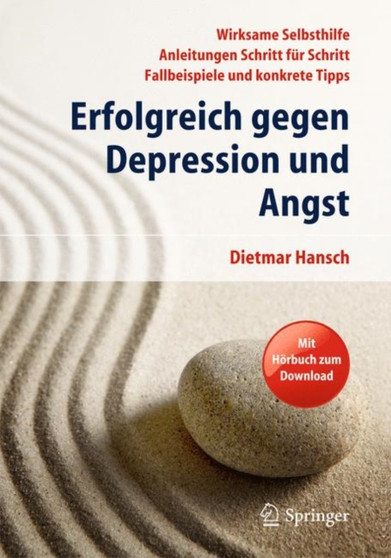 Erfolgreich gegen Depression und Angst : Wirksame Selbsthilfe - Anleitungen Schritt fur Schritt - Fallbeispiele und konkrete Tipps by Dietmar Hansch - Paperback